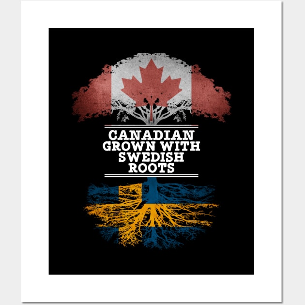 Canadian Grown With Swedish Roots - Gift for Swedish With Roots From Sweden Wall Art by Country Flags